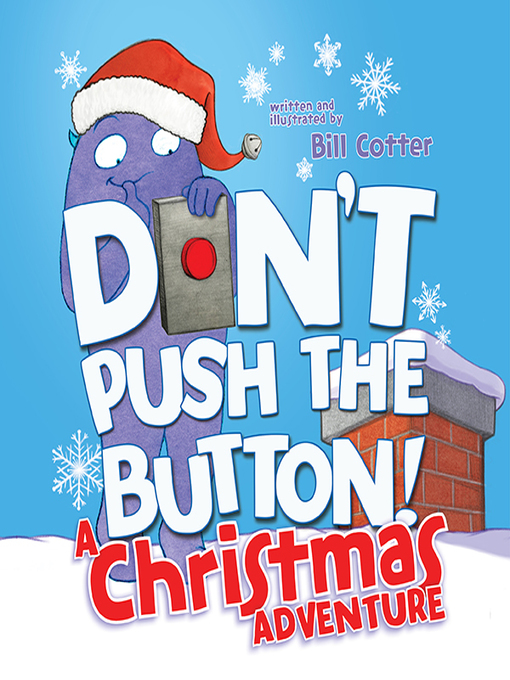 Title details for Don't Push the Button! a Christmas Adventure by Bill Cotter - Available